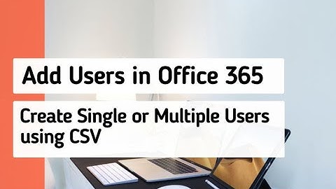 Add Single or Multiple Users using CSV & Assign License in Office 365