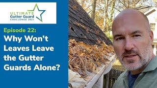Why Won't Leaves Leave the Gutter Guards Alone? [S1 EP22]