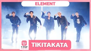 TIKITAKATA - ELEMENT | EP.44 | T-POP STAGE SHOW