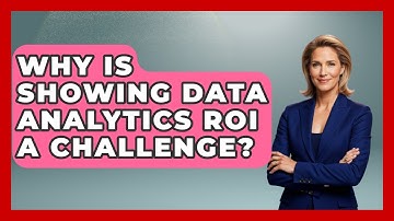 Why Is Showing Data Analytics ROI A Challenge? - Tech Terms Explained