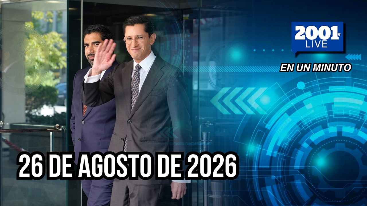 #EnUnMinuto│26 de agosto de 2026: Los acontecimientos más relevantes del mundo