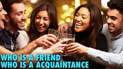 Are acquaintances considered friends?