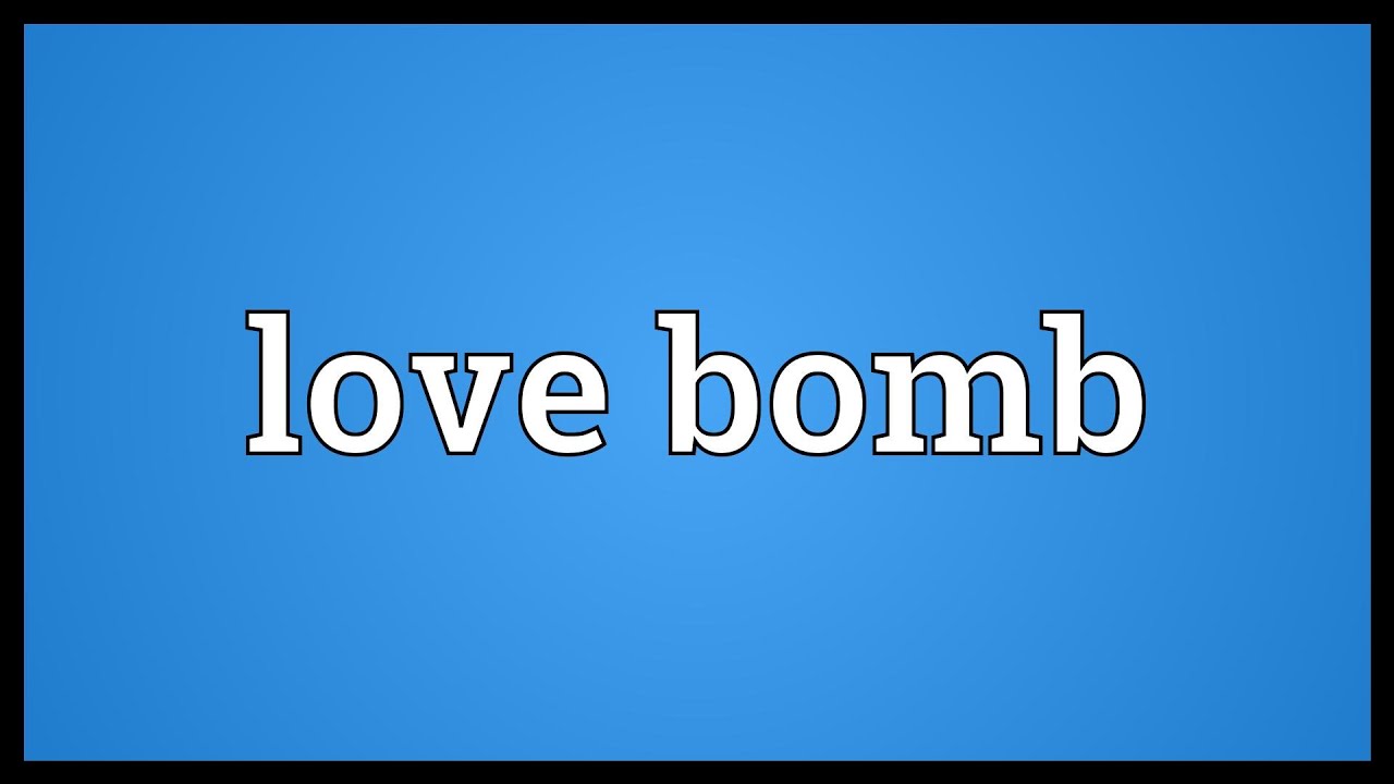 Love bomb Meaning YouTube