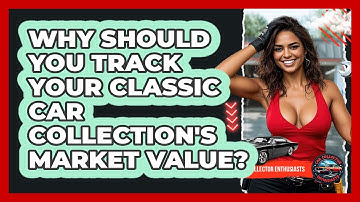Why Should You Track Your Classic Car Collection