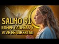 SALMO 91 – ESTA ORACIÓN ROMPE MALDICIONES Y TRAE LIBERTAD