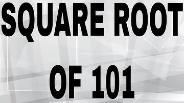 SQUARE ROOT OF 101