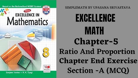 Excellence Math || Class-8||Chapter-5||Ratio And Proportion ||ChapterEnd Exercise || Section-A (MCQ)