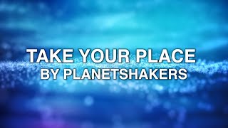 Download lagu Take Your Place - Planetshakers (Lyrics)