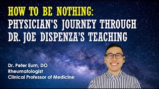 How to Be Nothing: A Physician’s Journey through Dr. Joe Dispenza’s Teachings