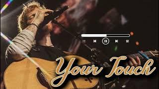 ED Sheeran - Your Touch (  Audio ) #edsheeran