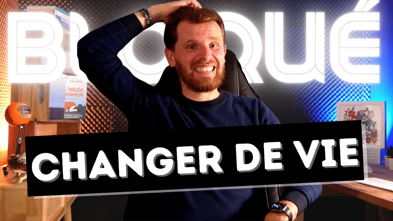 CHANGER DE VIE : 5 BLOCAGES PSYCHOLOGIQUES QUI VOUS EN EMPÊCHENT (et les solutions)