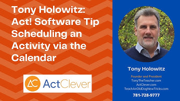 Tony Holowitz: Act! Software Tip Scheduling an Activity via the Calendar