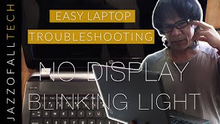 SOLVED! Laptop NO Display with power + Blinking Light