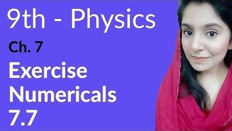 Matric Part 1, Ch 7, Exercise Numerical 7.7 -Physics Ch 7 Properties of Matter-9th Class Physics