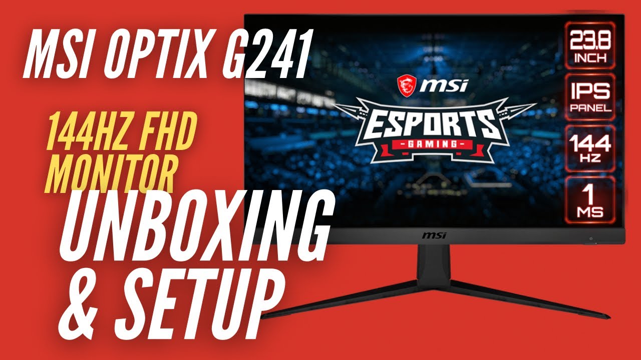 MSI 23.8 OPTIX G241 144Hz Gaming Monitor / Unboxing and Setup