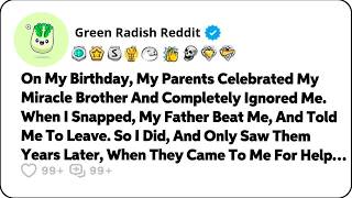 On My Birthday, My Parents Celebrated My Miracle Brother And Ignored Me… Reddit Family Stories