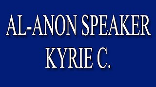 Al-Anon Speaker Kyrie C.