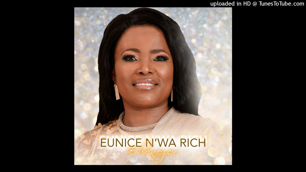 Eunice N'wa Rich - Ebenezer 2022 New adlı videoyu YouTube'da izle Eunice N'wa Rich - Ebenezer 2022 New adlı videoyu YouTube'da izle