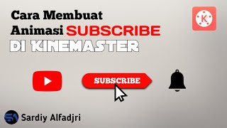 Cara Membuat Animasi Subscribe di Kinemaster | Sardiy Alfadjri