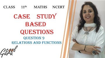 CBSE  11th : Case study Based Questions (9) : Relations and Functions