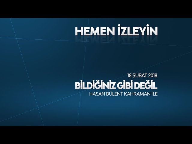 Bildiğiniz Gibi Değil 18 Şubat 2018