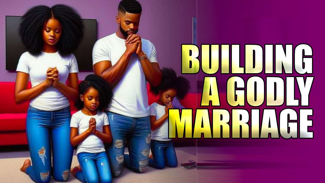 Building a Godly Marriage: Timeless Principles for a Strong Foundation