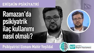 Ramazan'da psikiyatrik ilaç kullanımı nasıl olmalı?