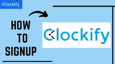 How to Signup and Setup Clockify