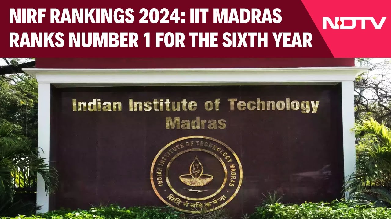 NIRF Rankings 2024: IIT Madras Ranks Number 1 For The Sixth Year - YouTube