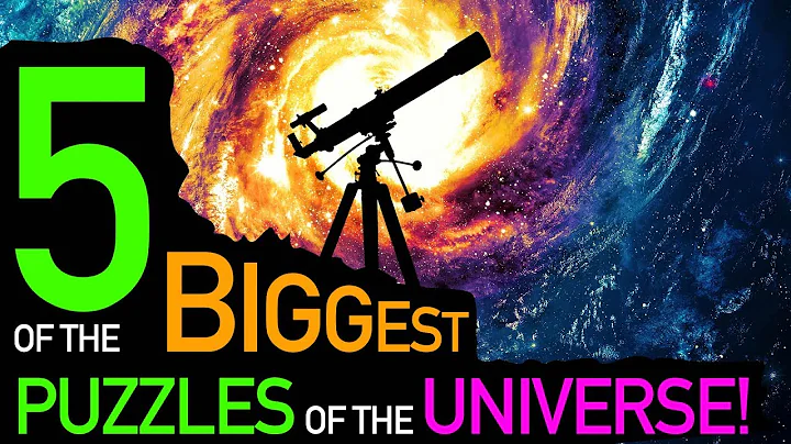 5 of the Biggest Puzzles about the Universe