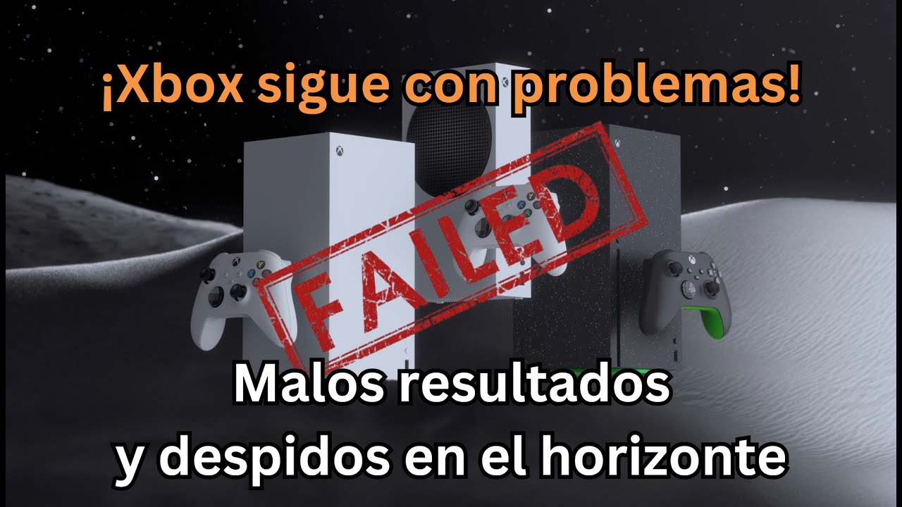 ¡A Xbox le crecen las malas noticias! Malos resultados y despidos en el horizonte
