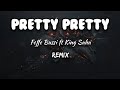 Pretty Pretty- Feffe Bussi ft King Saha- VIDEO LYRICS