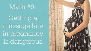 Busting Prenatal Massage Myths #9: Getting a massage late in pregnancy is dangerous