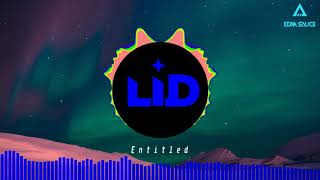 LID - Entitled (EDM Sauce Release - No Copyright)