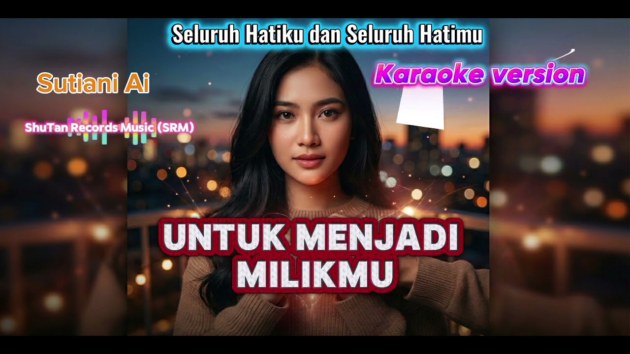 Sutiani Ai - Seluruh Hatiku dan Seluruh Hatimu (Karaoke Version) | Tanpa Vokal & Lirik
