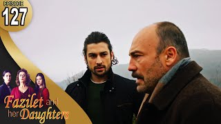 Fazilet and Her Daughters - Episode 127 (English Subtitle) | Fazilet Hanim ve Kizlari