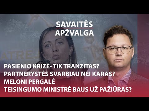 Savaitės apžvalga. Tranzitas, partnerystės, Meloni ir Vėgėlė