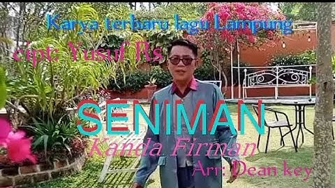 Terbaru // SENIMAN // Lagu Lampung // voc  : Kanda Firman // cipt : Yusuf Rs // Arr : Dean key