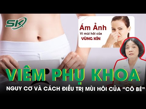 Video: Khí hư có mùi gì? Làm thế nào để xác định rò rỉ?