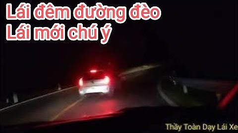 Bổ túc lái đêm đường đèo trên TP Đà Lạt cho người lái mới và những yếu tố an toàn cho người lái mới