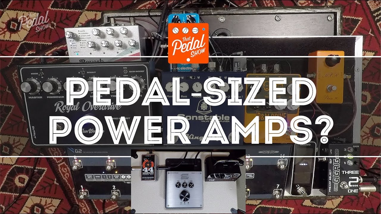 That Pedal Show – Pedal Sized Amps: EHX Magnum 44, Seymour Duncan PS170 &  Vox MV50AC