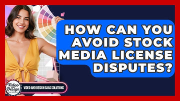 How Can You Avoid Stock Media License Disputes? - Video And Design Saas Solutions