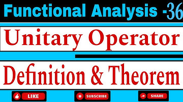 Unitary Operator || Functional Analysis || Definition & Important Theorems || M.Sc 4th Semester ||