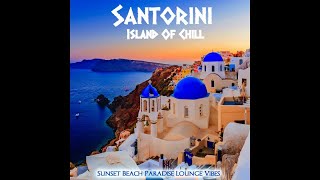 Santorini Island Of Chill 2020-Sunset Beach Paradise Lounge Vibes Cafe Buddha Continuous Mix del Mar