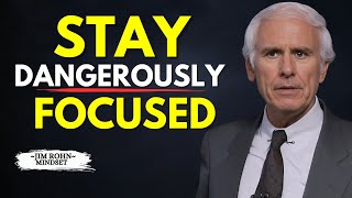 Stay Dangerously FOCUSED Until Nothing Can Distract You | Jim Rohn Motivation