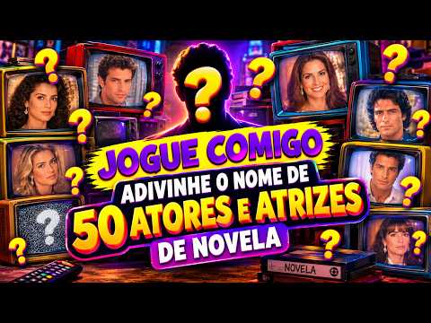 JOGUE COMIGO - ADIVINHE O NOME DE 50 ATORES E ATRIZES DE NOVELA by BergaQuiz