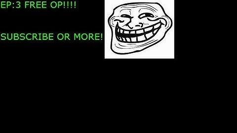 Griefing EP:3 FREE OP!!