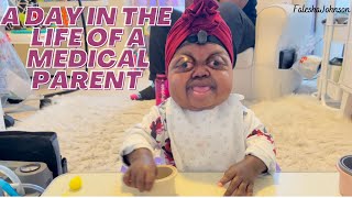 A DAY IN THE LIFE OF A MEDICAL PARENT | SPECIAL NEEDS PARENT| MEDICALLY COMPLEX INFANT ROUTINE
