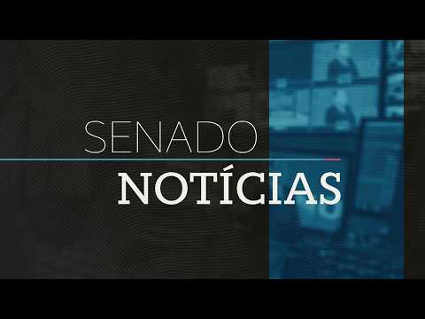 Senado Notícias ao vivo: confira as últimas notícias do dia - 18/8/26