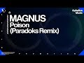 MAGNUS - Poison (Paradoks Extended Remix)